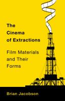 The Cinema Of Extractions : Film Materials And Their Forms 
