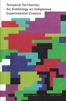 Temporal Territories : An Anthology On Indigenous Experimental Cinema 