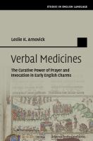 Verbal Medicines : The Curative Power Of Prayer And Invocation In Early English Charms 