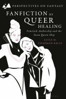 Fanfiction As Queer Healing : Femslash Authorship And The Swan Queen Ship 