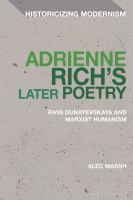Adrienne Rich's Later Poetry : Raya Dunayevskaya And Marxist Humanism 