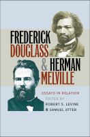 Frederick Douglass & Herman Melville : Essays In Relation 