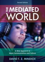 The Mediated World  : A New Approach To Mass Communication And Culture 