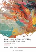Inarticulacy In Creative Writing Practice And Translation : Where Language Thickens 