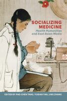 Socializing Medicine : Health Humanities And East Asian Media 
