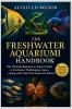 link to The freshwater aquarium handbook : the ultimate beginner-to-expert guide to freshwater fishkeeping, aquascaping, and long-term aquarium mastery  in the TCC library catalog