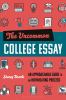 link to The uncommon college essay : an approachable guide to an intimidating process  in the TCC library catalog