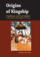 Origins Of Kingship Traditions And Symbolism In The Great Lakes Region Of Africa 
