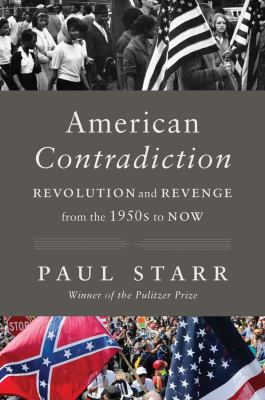 cover of American contradiction : revolution and revenge from the 1950s to now 