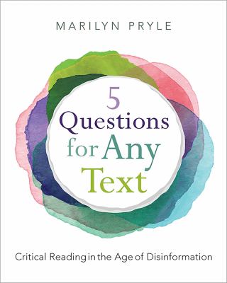 cover of 5 questions for any text : critical reading in the age of disinformation 