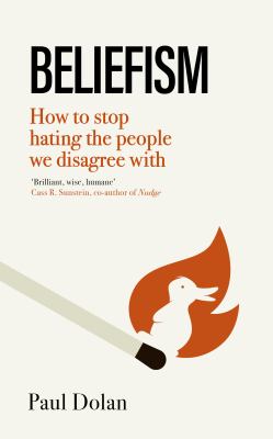 cover of Beliefism : how to stop hating the people we disagree with 