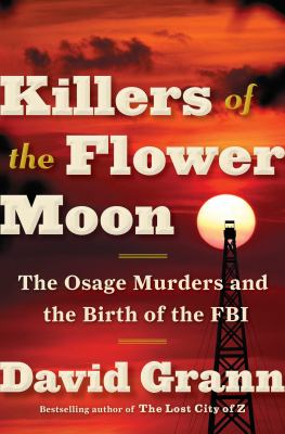 cover of Killers of the flower moon : the Osage murders and the birth of the FBI