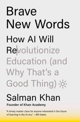 Brave new words : how AI will revolutionize education (and why that's a good thing)