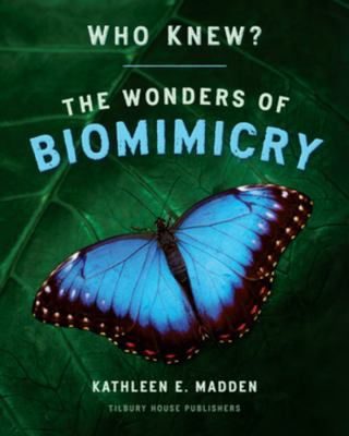 Who knew : the wonders of biomimicry