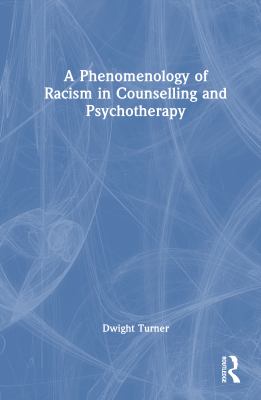 cover of A phenomenology of racism in counselling and psychotherapy 