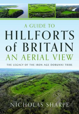 cover of A guide to hillforts of Britain : an aerial view : the legacy of the iron age Dobunni tribe 