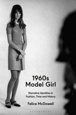 cover of 1960s model girl : narrative identities in fashion, time and history 