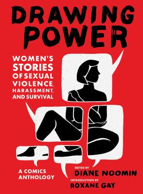 cover of Drawing power : women's stories of sexual violence, harassment, and survival : a comics anthology