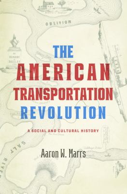 The American transportation revolution : a social and cultural history