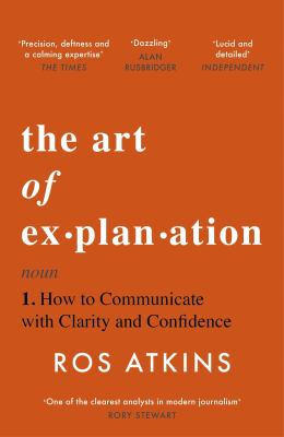 The art of ex-plan-ation : noun, 1. how to communicate with clarity and confidence