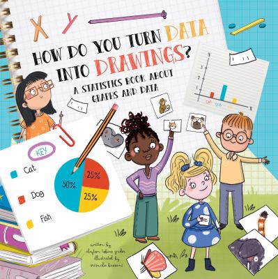 How do you turn data into drawings? : a statistics book about graphs and data