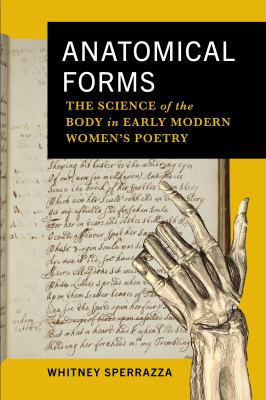 cover of Anatomical forms : the science of the body in early modern women's poetry 