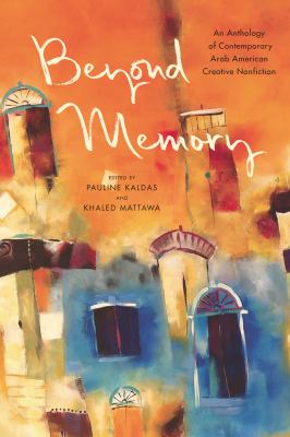 cover of Beyond memory : an anthology of contemporary arab american creative nonfiction