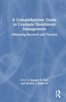 A comprehensive guide to graduate enrollment management : advancing research and practice