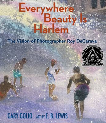 Everywhere beauty is Harlem : the vision of photographer Roy DeCarava