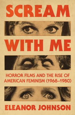 cover of Scream with me : horror films and the rise of American feminism (1968-1980)