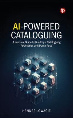 cover of AI-powered cataloguing : a practical guide to building a cataloguing application with Power Apps 
