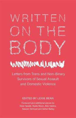 cover of Written on the body : letters from trans and non-binary survivors of sexual assault and domestic violence