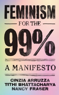 cover of Feminism for the 99 percent : a manifesto