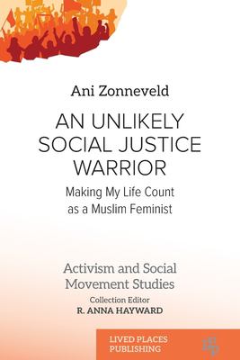 cover of An unlikely social justice warrior : making my life count as a Muslim feminist 