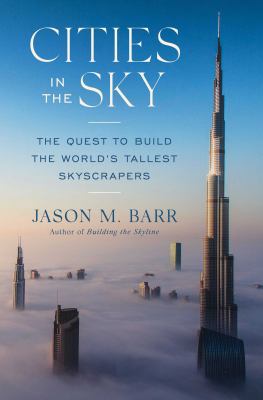 Cities in the sky : the quest to build the world's tallest skyscrapers