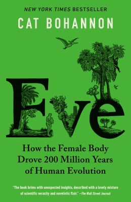 cover of Eve : how the female body drove 200 million years of human evolution