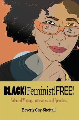 cover of Black!Feminist!Free! : selected writings, interviews, and speeches 