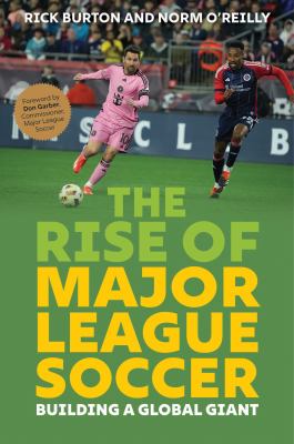 The rise of Major League Soccer : building a global giant