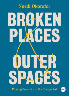 cover of Broken places & outer spaces : finding creativity in the unexpected