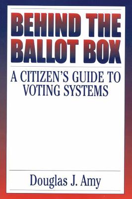 Behind the ballot box: a citizen's guide to voting systems